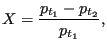 $\displaystyle X=\frac{p_{t_1} -p_{t_2}}{p_{t_1}},$