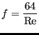 $\displaystyle f=\frac{64}{\text{Re}}$