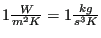 $ 1 \frac{W}{m^2 K } = 1 \frac{kg}{s^3 K }$