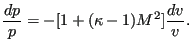 $\displaystyle \frac{dp}{p} = -[1+(\kappa -1) M^2] \frac{dv}{v}.$