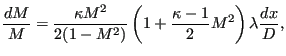 $\displaystyle \frac{dM}{M} = \frac{\kappa M^2}{2(1-M^2)} \left ( 1 + \frac{\kappa -1}{2} M^2 \right ) \lambda \frac{dx}{D},$