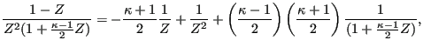 $\displaystyle \frac{1-Z}{Z^2(1+\frac{\kappa-1}{2}Z)}=-\frac{\kappa+1}{2} \frac{...
... \right )\left( \frac{\kappa+1}{2} \right ) \frac{1}{(1+\frac{\kappa-1}{2} Z)},$