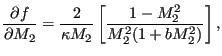 $\displaystyle \frac {\partial f}{\partial M_2} = \frac{2}{\kappa M_2} \left [ \frac{1-M_2^2}{M_2^2 ( 1 + b M_2^2)} \right],$