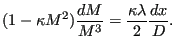 $\displaystyle (1-\kappa M^2) \frac{d M}{M^3} = \frac{\kappa \lambda}{2} \frac{dx}{D}.$