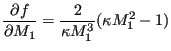 $\displaystyle \frac {\partial f}{\partial M_1} = \frac{2}{\kappa M_1^3} (\kappa M_1^2-1)$