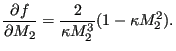 $\displaystyle \frac {\partial f}{\partial M_2} = \frac{2}{\kappa M_2^3} (1-\kappa M_2^2).$