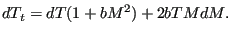 $\displaystyle dT_t = dT(1+bM^2)+2bTMdM.$