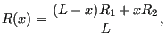 $\displaystyle R(x)=\frac{(L-x)R_1 + x R_2}{L},$