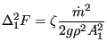 $\displaystyle \Delta_1^2 F = \zeta \frac{\dot{m}^2}{2 g \rho^2 A_1^2 }$