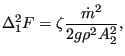 $\displaystyle \Delta_1^2 F = \zeta \frac{\dot{m}^2}{2 g \rho^2 A_2^2 },$