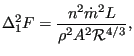 $\displaystyle \Delta_1^2 F = \frac{n^2 \dot{m}^2 L}{\rho^2 A^2 \mathcal{R}^{4/3}},$