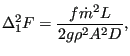 $\displaystyle \Delta_1^2 F = \frac{f \dot{m}^2 L}{2 g \rho^2 A^2 D},$