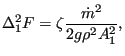 $\displaystyle \Delta_1^2 F = \zeta \frac{\dot{m}^2}{2 g \rho^2 A_1^2 },$