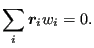 $\displaystyle \sum_{i} \boldsymbol{r}_i w_i=0.$