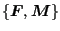 $ \{\boldsymbol{F},\boldsymbol{M}\}$