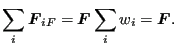 $\displaystyle \sum_{i} \boldsymbol{F}_{iF}= \boldsymbol{F} \sum_{i} w_i = \boldsymbol{F}.$