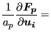 $\displaystyle \frac{1}{a_p} \frac{\partial \boldsymbol{F_p} }{\partial \boldsymbol{u_i} } =$