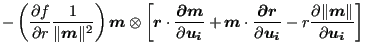 $\displaystyle - \left( \frac{\partial f}{\partial r } \frac{1}{\Vert \boldsymbo...
...\frac{\partial \Vert \boldsymbol{m} \Vert }{\partial \boldsymbol{u_i} } \right]$