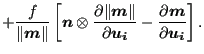 $\displaystyle + \frac{f}{\Vert \boldsymbol{m} \Vert } \left[ \boldsymbol{n} \ot...
...{u_i} } - \frac{\partial \boldsymbol{m} }{\partial \boldsymbol{u_i} } \right] .$