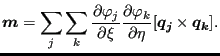 $\displaystyle \boldsymbol{m}= \sum_j \sum_k \frac{\partial \varphi _j}{\partial...
...partial \varphi_k}{\partial \eta } [ \boldsymbol{q_j} \times \boldsymbol{q_k}].$