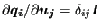 $ {\partial \boldsymbol{q_i} }/{\partial
\boldsymbol{u_j} }= \delta_{ij}\boldsymbol{I}$