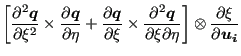 $\displaystyle \left [ \frac{\partial^2 \boldsymbol{q} }{\partial \xi^2} \times ...
...partial \eta } \right] \otimes \frac{\partial \xi }{\partial \boldsymbol{u_i} }$