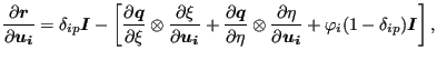 $\displaystyle \frac{\partial \boldsymbol{r} }{\partial \boldsymbol{u_i} }= \del...
...rtial \boldsymbol{u_i} } + \varphi_i (1 - \delta _{ip}) \boldsymbol{I} \right],$