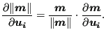 $\displaystyle \frac{\partial \Vert \boldsymbol{m} \Vert }{\partial \boldsymbol{...
...ol{m} \Vert} \cdot \frac{\partial \boldsymbol{m} }{\partial \boldsymbol{u_i} }.$