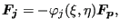 $\displaystyle \boldsymbol{F_j}= - \varphi_j (\xi, \eta ) \boldsymbol{F_p},$