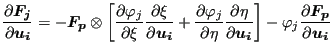 $\displaystyle \frac{\partial \boldsymbol{F_j} }{\partial \boldsymbol{u_i} } = -...
...ight] - \varphi_j \frac{\partial \boldsymbol{F_p} }{\partial \boldsymbol{u_i} }$